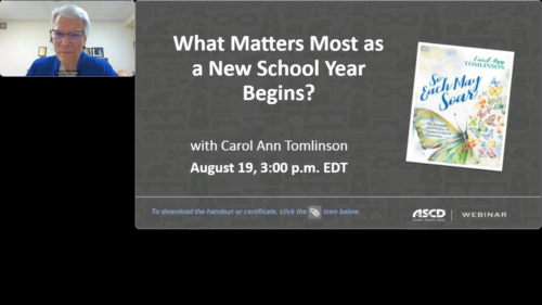 A screenshot from a webinar recording with author Carol Ann Tomlinson, who is on camera in the upper left corner of the image. The slide title is What Matters Most as a New School Year Begins?